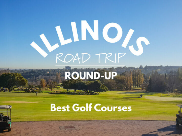 Illinois Road Trip Round-Up | Best Golf Courses