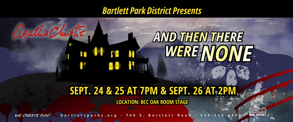 Press Ctrl-B for ADA Accessible options Presents And Then There Were None September 24th-25th, 2026 Bartlett Community Center Oak Room